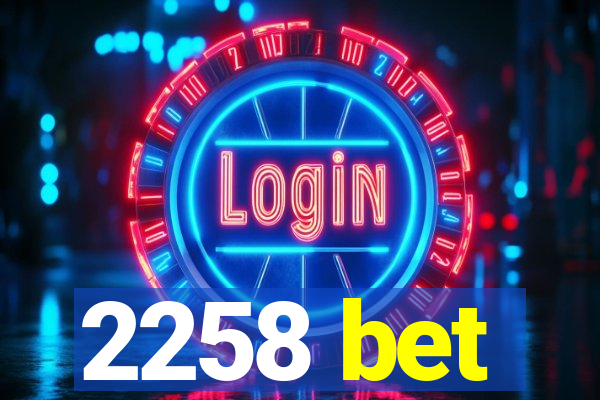 2258 bet